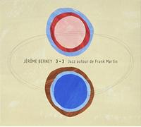 Berney, Jerome - 3+3 Jazz Autour De Frank Martin