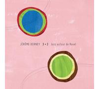 Berney & Jerome - 3+3 Jazz Autour de Ravel
