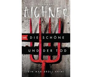 Bernhard Aichne Die Schöne und der Tod: Ein Max-Broll-Krimi (Die Max (Paperback)