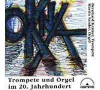 Bernhard Kratzer - Trompete und Orgel im 20. Jahrhundert