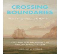 Bernhard M. Bierlich Crossing Boundaries- When a Voyage Becomes so much More Paperback Book Bernhard M. Bierlich Multicolor