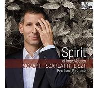 Bernhard Parz - Spirit Of Improvisation: Mozart, Scarlatti, Liszt