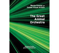 Bernie Krause and United Visual Artists, The Great Animal Orchestra