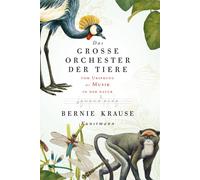 Bernie Krause Das große Orchester der Tiere. Vom Ursprung der Musik i (Hardback)