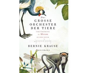 Bernie Krause Das große Orchester der Tiere. Vom Ursprung der Musik i (Hardback)