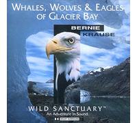Bernie Krause - Whales, Wolves & Eagles of Glacier Bay