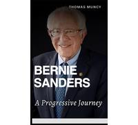 BERNIE SANDERS: A Progressive Journey