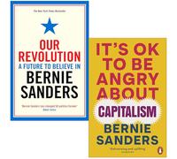 Bernie Sanders Collection 2 Books Set (Our Revolution A Future to Believe in & It's OK To Be Angry About Capitalism)