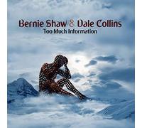 Bernie Shaw and Dale Collins Too Much Information LP Vinyl LTP001LP NEW