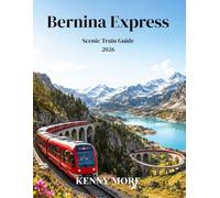 Bernina Express Scenic Train Guide 2026: A First-Time Traveler’s Guide to Switzerland’s Glacier Views, Alpine Villages, Viaducts, and the Magical Rail Journey to Italy