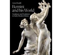 Bernini and His World : Sculpture and Sculptors in Early Modern Rome
