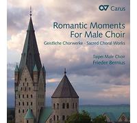 Bernius/Engels-Benz/Taipei Male Choir - Romantic Moments for Male Choir - Sacred Choral Works - Works by Liszt/Klein/Stein/Abt/Faure/Cornelius/Kreutzer/+