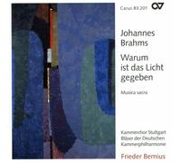 Bernius / Kammerchor Stuttgart – Johannes Brahms: Warum ist das Licht gegeben – Sacred Choral Music