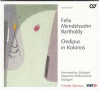 Bernius/Kammerchor Stuttgart/Klassische Philharmonie Stuttgart/+ - Felix Mendelssohn Bartholdy: Oedipus in Kolonnos - Incidental Music op. 93