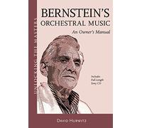 Bernstein's Orchestral Music: An Owner's Manual (Unlocking the Masters) (Unlocking the Masters Series)