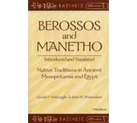Berossos and Manetho, Introduced and Translated : Native Traditions in Ancient Mesopotamia and Egypt