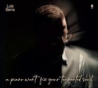 Berra,Luis - Luis Berra: A Piano Won't Fix Your Tormented Soul