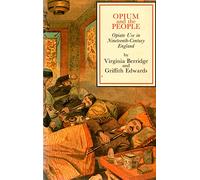Berridge: ∗opium∗ & The People (paper Only): Opiate Use in Nineteenth-century England