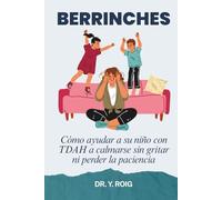 Berrinches: Cómo ayudar a su niño con TDAH a calmarse sin gritar ni perder la paciencia (TDAH en Niños)