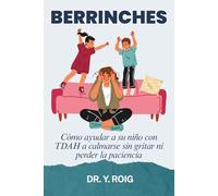 Berrinches: Cómo ayudar a su niño con TDAH a calmarse sin gritar ni perder la paciencia (TDAH en Niños)