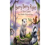 Berry Berry Right - A Tale of Justice: Mama Mathilde's Tales from the Bayou