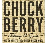 Berry, Chuck - Johnny B. Goode: His Complete '50s Chess Recordings