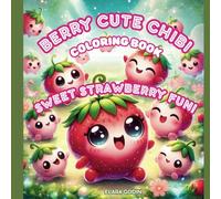 Berry Cute Chibi Coloring Book: Sweet Strawberry Fun!