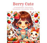 Berry Cute: Strawberry-Inspired Relaxing Coloring Book (Coloring book for adults for relaxation and anxiety relief)
