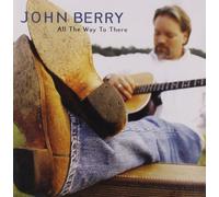 Berry John - All the Way to There