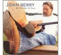 Berry, John - All the Way to There