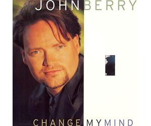 Berry, John - Change My Mind / Standing on the Edge of Goodbye
