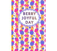 Berry Joyful Day: 6-Month Life Organizer with Hourly Schedule, Water & Meal Tracker, Habit Tracker, Reading & Movie Log (Fruit Series)