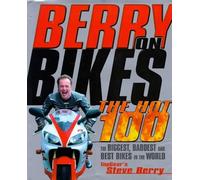 Berry on Bikes: The Hot One Hundred - The Biggest, Baddest and Best Bikes in the World