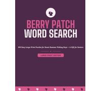 Berry Patch Word Search: 100 Easy Large-Print Puzzles for Sweet Summer Picking Days - A Gift for Seniors
