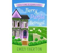 Berry Purple Betrayal: Hadley Home Design Cozy Mysteries Book 3