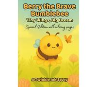 Berry the Brave Bumblebee: Tiny Wings, Big Dream