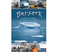 Berserk: My Voyage to the Antarctic in a Twenty-Seven-Foot Sailboat