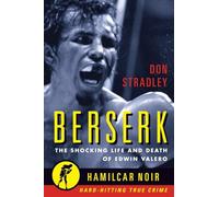 Berserk: The Shocking Life and Death of Edwin Valero (Hamilcar Noir): 1 (Hamilcar Noir True Crime Series)