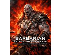 Berserker Barbarian Builder for D&D 5E 2024: Class and Sub-Class Features, Rage Effects, Feats, and Power Progression