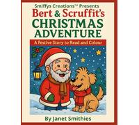 Bert & Scruffit’s Christmas Adventure: A Festive Story to Read and Colour