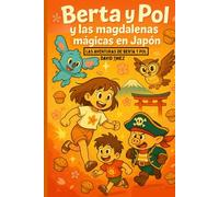 Berta y Pol y las madalenas mágicas en Japón: Las aventuras de Berta y Pol