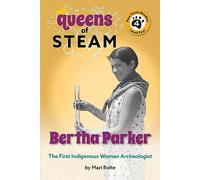 Bertha Parker: The First Female Indigenous American Archaeologist (Queens of Steam, 2)