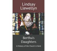 Bertha's Daughters: A History of the Church in Kent