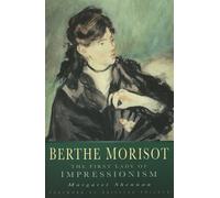 Berthe Morisot: The First Lady of Impressionism