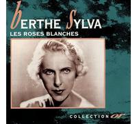 Berthe Sylva - Les Roses Blanches Coll.Or