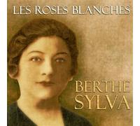 Berthe Sylvia - Les Roses Blanches