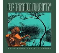 Berthold City - When Words Are Not Enough