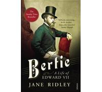 Bertie: A Life of Edward VII by Ridley, Jane on 03/10/2013 unknown edition