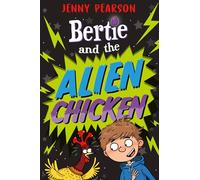 Bertie and the Alien Chicken