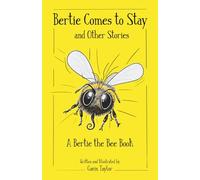 Bertie Comes to Stay and Other Stories: A Bertie the Bee Book